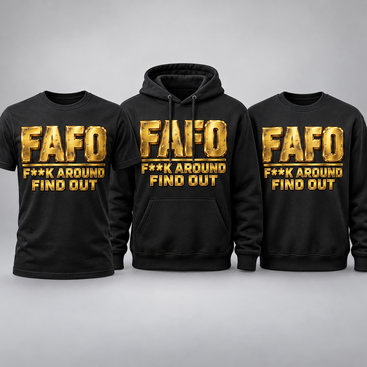 FAFO gold design on a T-shirt, hoodie, and sweatshirt