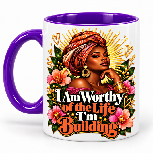 I Am Worthy of the Life I’m Building Mug